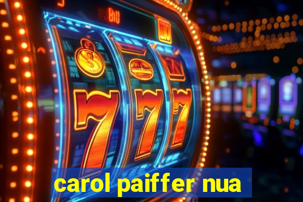 carol paiffer nua